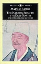 The Narrow Road to the Deep North and Other Travel Sketches (Classics)