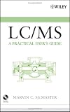 LC/MS: A Practical User's Guide