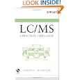 LC MS: A Practical User's Guide by  Marvin McMaster