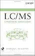 LC/MS: A Practical User's Guide