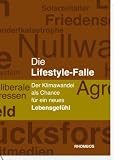 Die Lifestyle-Falle: Der Klimawandel als Chance für ein neues Lebensgefühl