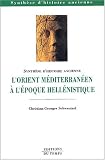 L'Orient méditérranéen à l'époque hellénistique par Christian-Georges Schwentzel L'Orient méditérranéen à l'époque hellénistique par Schwentzel