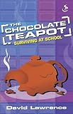 The chocolate teapot : surviving at school