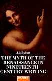 The Myth of the Renaissance in Nineteenth-century Writing