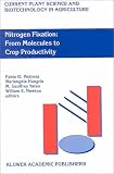 Nitrogen Fixation: From Molecules to Crop Productivity (CURRENT PLANT SCIENCE AND BIOTECHNOLOGY IN AGRICULTURE Volume 38)