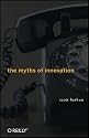 The Myths of Innovation