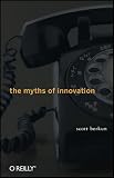 The Myths of Innovation