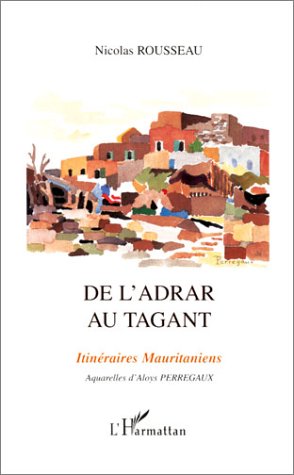 De l_Adrar au Tagant : Itin�raires mauritaniens