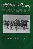 Hollow Victory: The White River Expedition of 1879 and the Battle of Milk Creek