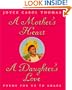 A Mother's Heart, A Daughter's Love : Poems for Us to Share