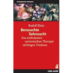 Berauschte Sehnsucht: Zur ambulanten systemischen Therapie s�chtigen Trinkens