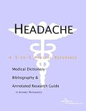 Headache - A Medical Dictionary, Bibliography, and Annotated Research Guide to Internet References