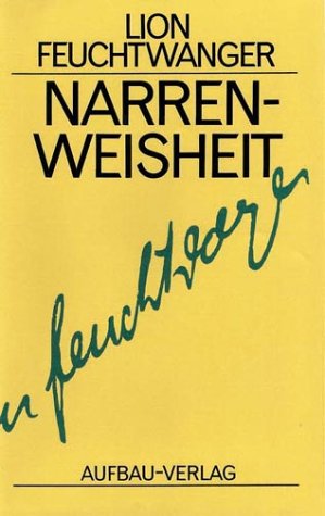 Narrenweisheit oder Tod und Verkl�rung des Jean-Jacques Rousseau