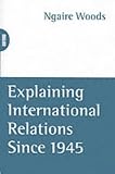 Explaining International Relations Since 1945
