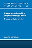 Creole Genesis and the Acquisition of Grammar: The Case of Haitian Creole (Cambridge Studies in Linguistics): The Case of Haitian Creole (Cambridge Studies in Linguistics)