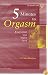 Five Minutes to Orgasm Every Time You Make Love: Female Orgasm Made Simple