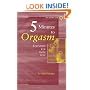Five Minutes to Orgasm Every Time You Make Love: Female Orgasm Made Simple