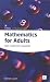 Book Mathematics for Adults: Basic Mathematics Explained (In-Focus - a Studymates Series)