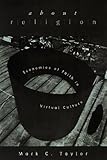 View Book 'About Religion: Economies of Faith in Virtual Culture (Religion and Postmodernism Series)'