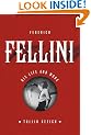Federico Fellini: His Life and Work