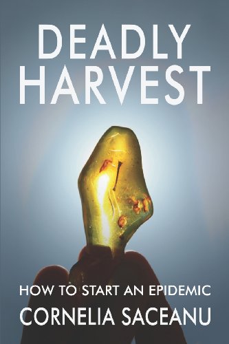 deadly harvest how to start an epidemic