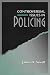 Controversial Issues in Policing (Controversial Issues Series)