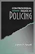 Controversial Issues in Policing (Controversial Issues Series)