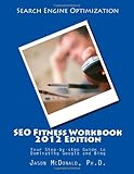 SEO Fitness Workbook, 2012 Edition: Your Step-by-step Guide to Dominating Google and Bing