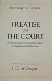 Treatise on the Court: The Early Modern Managment Classic on Organizational Behaviour