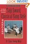 Taiji Sword, Classical Yang Style: The Complete Form, Qigong & Applications (Martial Arts-Internal)