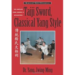 Taiji Sword, Classical Yang Style: The Complete Form, Qigong & Applications: The Complete Form, Qigong and Applications (Martial Arts-Internal)