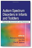 Autism Spectrum Disorders in Infants and Toddlers: Diagnosis, Assessment, and Treatment