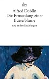 Die Ermordung einer Butterblume.: Und andere Erzählungen