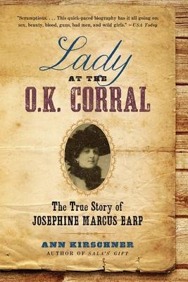 Lady at the O.K. Corral( The True Story of Josephine Marcus Earp)[LADY AT THE OK CORRAL][Paperback]