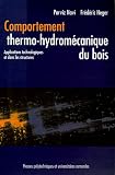 Comportement thermo-hydrom�canique du bois : Applications technologiques et dans les structures