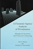 A Financial-Agency Analysis of Privatization: Managerial Incentives and Financial Contracting