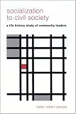 Socialization To Civil Society: A Life-History Study Of Community Leaders