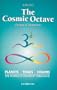 The Cosmic Octave: Origin of Harmony, Planets, Tones, Colors, the Power of Inherent Vibrations
