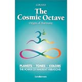 The Cosmic Octave: Origin of Harmony, Planets, Tones, Colors, the Power of Inherent Vibrations