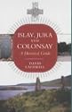 Islay, Jura and Colonsay: A Historical Guide