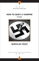 How to Quiet a Vampire: A Sotie (Writings from an Unbound Europe)