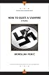 How to Quiet a Vampire: A Sotie (Writings from an Unbound Europe)