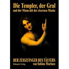 Die Templer, der Gral und der Mann mit der eisernen Maske. Der Zeigefinger des Täufers (Taschenbuch)