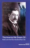 This America We Dream of: Rodo and Ariel One Hundred Years on (ILAS History)