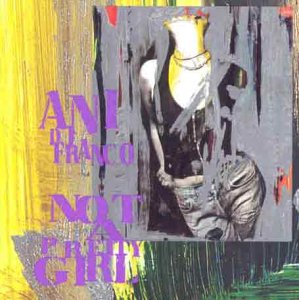 ANI DIFRANCO : NOT A PRETTY GI