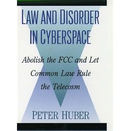 Law and Disorder in Cyberspace: Abolish the Fcc and Let Common Law Rule the Telecosm