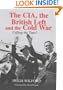 Cia, The British Left And The (Cass Series--Studies in Intelligence,)