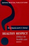 Healthy Respect: Ethics in Health Care (Oxford Medical Publications)