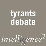 Tyrants Should Be Left Free to Tryrannise Their Own People: An Intelligence Squared Debate