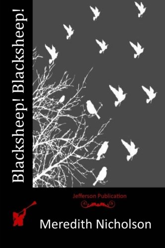 Blacksheep! Blacksheep!, by Meredith Nicholson
